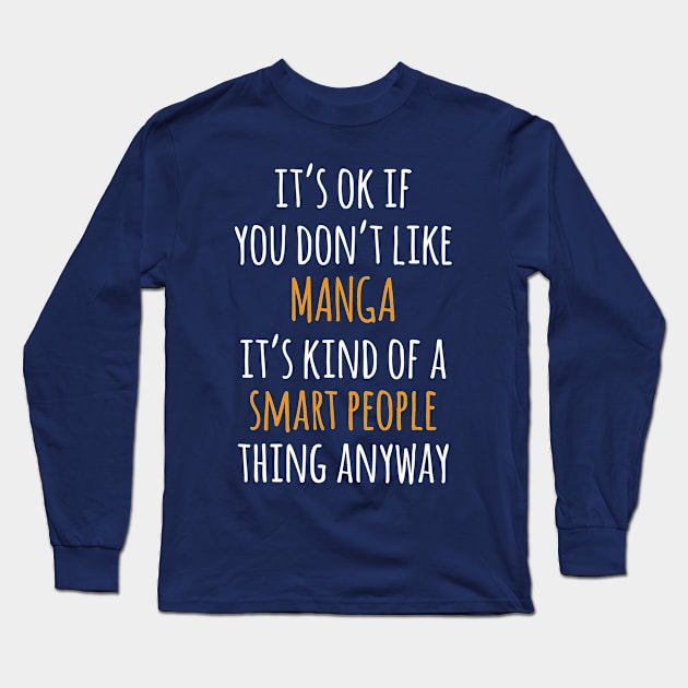 Manga Funny Gift Idea | It's Ok If You Don't Like Manga Long Sleeve T-Shirt by seifou252017